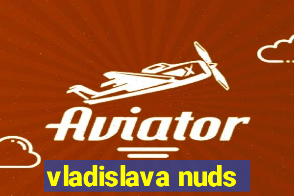 vladislava nuds